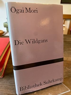 Die Wildgans. Roman. Aus dem Japanischen übersetzt und mit einem Nachwort versehen von Fritz Voge...