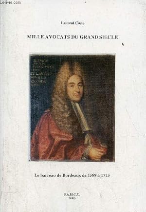 Image du vendeur pour Mille avocats du grand sicle - le Barreau de Bordeaux de 1589  1715 - Envoi de l'auteur. mis en vente par Le-Livre