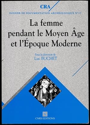 La femme pendant le Moyen Age et l'Epoque moderne. Actes des Sixièmes Journées anthropologiques d...