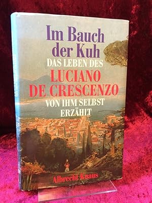 Bild des Verkufers fr Im Bauch der Kuh. Das Leben des Luciano De Crescenzo von ihm selbst erzhlt. aus dem Italienischen von Linde Birk zum Verkauf von Antiquariat Hecht