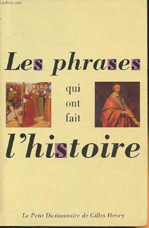 Bild des Verkufers fr Petit dictionnaire des phrases qui ont fait l'Histoire zum Verkauf von Le-Livre