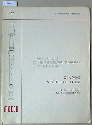 Seller image for Der Weg nach Bethlehem. Weihnachtliche Suite fr 3 Blockflten (S A A/T). [= Zeitschrift fr Spielmusik; 462] for sale by Antiquariat hinter der Stadtmauer