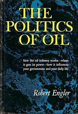 Bild des Verkufers fr The Politics of Oil: A Study of Private Power and Democratic Directions zum Verkauf von Kenneth Mallory Bookseller ABAA