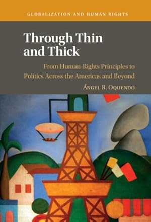 Bild des Verkufers fr Through Thin and Thick : From Human-rights Principles to Politics Across the Americas and Beyond zum Verkauf von GreatBookPrices