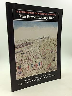 THE REVOLUTIONARY WAR: A Sourcebook on Colonial America