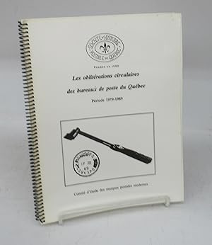 Seller image for Les oblitrations circulaires des bureaux de poste du Qubec Priode 1979-1989 for sale by Attic Books (ABAC, ILAB)
