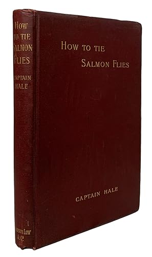 Image du vendeur pour How to Tie Salmon Flies. A Treatise on the Methods of Tying the Various Kinds of Salmon Flies. With Illustrated Directions and containing The Dressings of Forty Flies mis en vente par J. Patrick McGahern Books Inc. (ABAC)