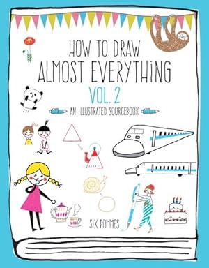 Seller image for How to Draw Almost Everything Volume 2 : An Illustrated Sourcebook for sale by AHA-BUCH GmbH