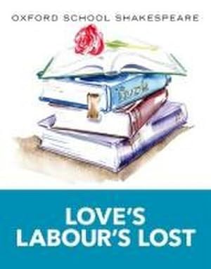 Immagine del venditore per Oxford School Shakespeare: Love's Labour's Lost venduto da Smartbuy