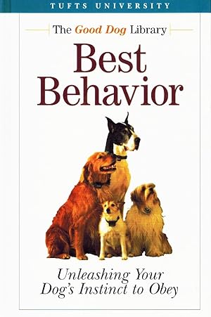 Seller image for BEST BEHAVIOR, UNLEASHING YOUR DOG'S INSTINCT TO OBEY for sale by Z-A LLC