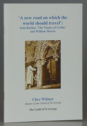 'A New Road on Which the World Should Travel': John Ruskin, 'The Nature of Gothic' and William Mo...