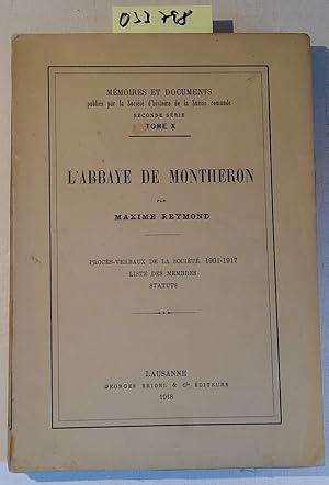 Seller image for L'Abbaye de Montheron. Proces-verbaux de la Societe 1901-1917. Liste des Membres, Statuts. Memoires et Documents, Seconde Serie, Tome X for sale by Antiquariat Trger