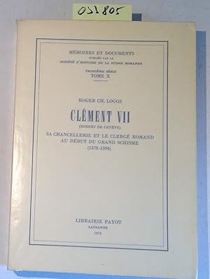 Seller image for Clment VII, Robert de Genve. Sa chancellerie et le clerg romand au dbut du Grand Schisme (1378-1394). Memoires et Documents, Troisieme Serie, Tome X for sale by Antiquariat Trger