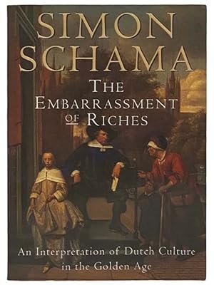 Seller image for The Embarrassment of Riches: An Interpretation of Dutch Culture in the Golden Age for sale by Yesterday's Muse, ABAA, ILAB, IOBA