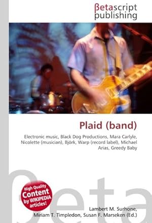 Immagine del venditore per Plaid (band) : Electronic music, Black Dog Productions, Mara Carlyle, Nicolette (musician), Bjrk, Warp (record label), Michael Arias, Greedy Baby venduto da AHA-BUCH GmbH