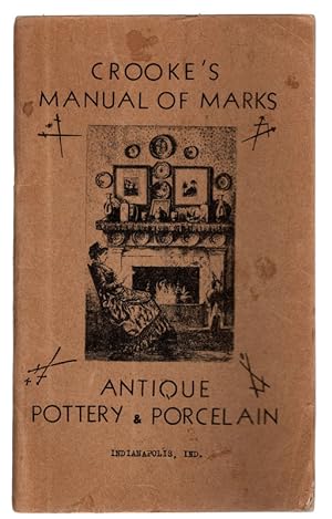 CROOKE'S MANUAL OF MARKS: Antique Pottery & Porcelain, Published by E. E. Crooke. REPRINT Indiana...