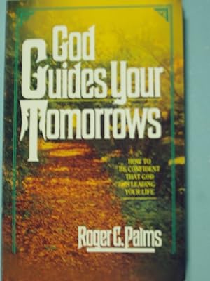 Seller image for God Guides Your Tomorrows: How To Be Confident That God Is Leading Your Life for sale by PB&J Book Shop