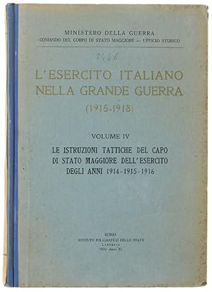 L'ESERCITO ITALIANO NELLA GRANDE GUERRA (1915-1918). Vol. IV. Le istruzioni tattiche del Capo di ...