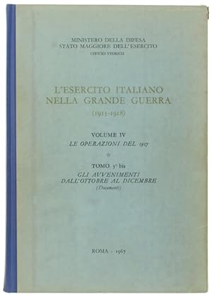 L'ESERCITO ITALIANO NELLA GRANDE GUERRA (1915-1918). VOL. IV. LE OPERAZIONI DEL 1917. Tomo 3° bis...