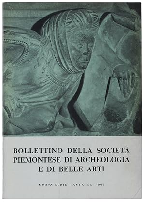 BOLLETTINO DELLA SOCIETA' PIEMONTESE DI ARCHEOLOGIA E BELLE ARTI - Nuova Serie - XX - 1966.: