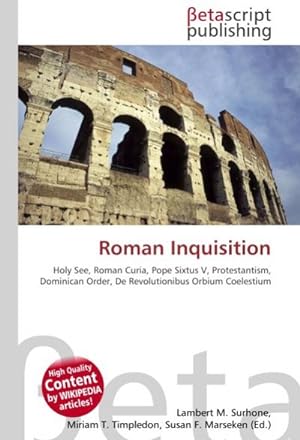 Seller image for Roman Inquisition : Holy See, Roman Curia, Pope Sixtus V, Protestantism, Dominican Order, De Revolutionibus Orbium Coelestium for sale by AHA-BUCH GmbH