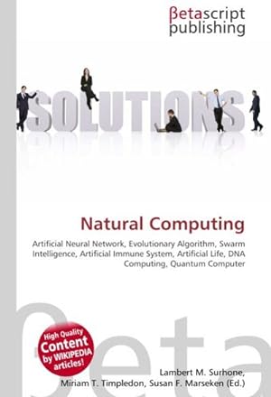 Seller image for Natural Computing : Artificial Neural Network, Evolutionary Algorithm, Swarm Intelligence, Artificial Immune System, Artificial Life, DNA Computing, Quantum Computer for sale by AHA-BUCH GmbH
