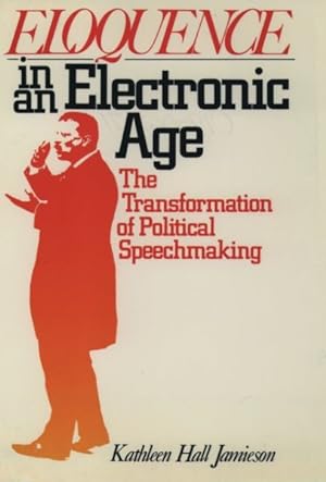 Immagine del venditore per Eloquence in an Electronic Age : The Transformation of Political Speechmaking venduto da GreatBookPricesUK