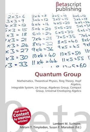 Seller image for Quantum Group : Mathematics, Theoretical Physics, Ring Theory, Hopf Algebra, Integrable System, Lie Group, Algebraic Group, Compact Group, Universal Enveloping Algebra for sale by AHA-BUCH GmbH