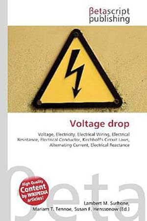 Seller image for Voltage drop : Voltage, Electricity, Electrical Wiring, Electrical Resistance, Electrical Conductor, Kirchhoff's Circuit Laws, Alternating Current, Electrical Reactance for sale by AHA-BUCH GmbH