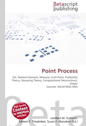 Immagine del venditore per Point Process : Set, Random Element, Measure, Limit Point, Probability Theory, Queueing Theory, Computational Neuroscience, Geiger Counter, World Wide Web venduto da AHA-BUCH GmbH