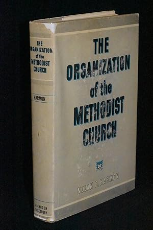 The Organization of the Methodist Church: Historic Development and Present Working Structure