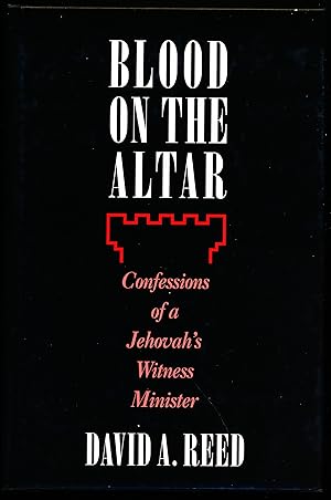 Immagine del venditore per BLOOD ON THE ALTAR. Confessions of a Jehovah's Witness Minister. venduto da Alkahest Books
