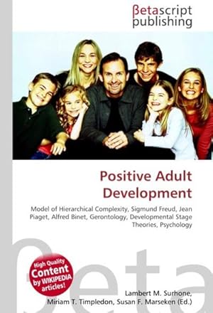 Seller image for Positive Adult Development : Model of Hierarchical Complexity, Sigmund Freud, Jean Piaget, Alfred Binet, Gerontology, Developmental Stage Theories, Psychology for sale by AHA-BUCH GmbH