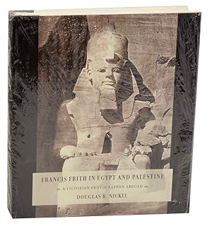 Bild des Verkufers fr Francis Frith in Egypt and Palestine: A Victorian Photographer Abroad zum Verkauf von Jeff Hirsch Books, ABAA