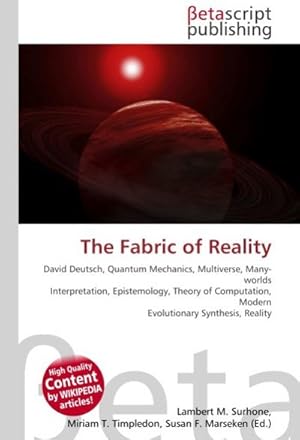 Immagine del venditore per The Fabric of Reality : David Deutsch, Quantum Mechanics, Multiverse, Many-worlds Interpretation, Epistemology, Theory of Computation, Modern Evolutionary Synthesis, Reality venduto da AHA-BUCH GmbH