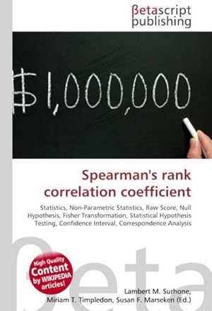 Immagine del venditore per Spearman's rank correlation coefficient : Statistics, Non-Parametric Statistics, Raw Score, Null Hypothesis, Fisher Transformation, Statistical Hypothesis Testing, Confidence Interval, Correspondence Analysis venduto da AHA-BUCH GmbH