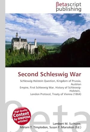 Seller image for Second Schleswig War : Schleswig-Holstein Question, Kingdom of Prussia, Austrian Empire, First Schleswig War, History of Schleswig-Holstein, London Protocol, Treaty of Vienna (1864) for sale by AHA-BUCH GmbH