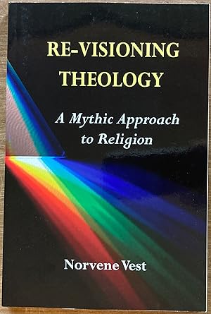 Re-Visioning Theology: A Mythic Approach to Religion