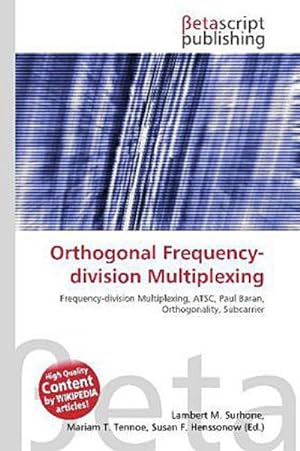 Seller image for Orthogonal Frequency-division Multiplexing : Frequency-division Multiplexing, ATSC, Paul Baran, Orthogonality, Subcarrier for sale by AHA-BUCH GmbH
