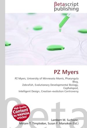 Seller image for PZ Myers : PZ Myers, University of Minnesota Morris, Pharyngula Blog, Zebrafish, Evolutionary Developmental Biology, Cephalopod, Intelligent Design, Creation-evolution Controversy for sale by AHA-BUCH GmbH