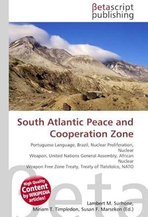 Seller image for South Atlantic Peace and Cooperation Zone : Portuguese Language, Brazil, Nuclear Proliferation, Nuclear Weapon, United Nations General Assembly, African Nuclear Weapon Free Zone Treaty, Treaty of Tlatelolco, NATO for sale by AHA-BUCH GmbH