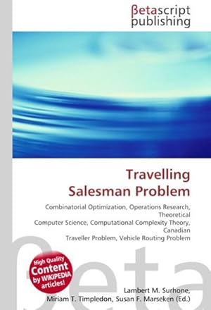 Immagine del venditore per Travelling Salesman Problem : Combinatorial Optimization, Operations Research, Theoretical Computer Science, Computational Complexity Theory, Canadian Traveller Problem, Vehicle Routing Problem venduto da AHA-BUCH GmbH