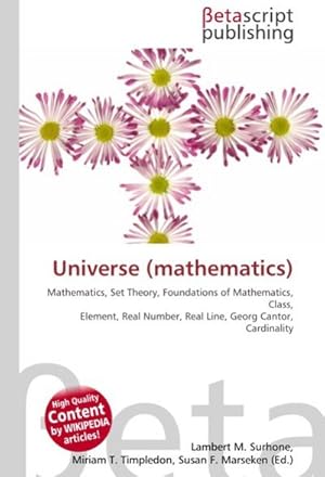 Immagine del venditore per Universe (mathematics) : Mathematics, Set Theory, Foundations of Mathematics, Class, Element, Real Number, Real Line, Georg Cantor, Cardinality venduto da AHA-BUCH GmbH