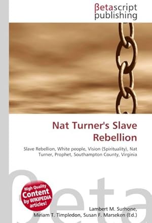 Bild des Verkufers fr Nat Turner's Slave Rebellion : Slave Rebellion, White people, Vision (Spirituality), Nat Turner, Prophet, Southampton County, Virginia zum Verkauf von AHA-BUCH GmbH