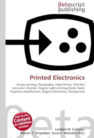 Bild des Verkufers fr Printed Electronics : Screen-printing, Flexography, Inkjet Printer, Thin-film transistorl, Resistor, Organic Light-emitting Diode, Radio frequency identification, Organic Electronics, Nanoparticle zum Verkauf von AHA-BUCH GmbH