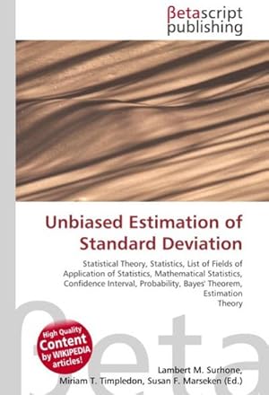 Seller image for Unbiased Estimation of Standard Deviation : Statistical Theory, Statistics, List of Fields of Application of Statistics, Mathematical Statistics, Confidence Interval, Probability, Bayes' Theorem, Estimation Theory for sale by AHA-BUCH GmbH