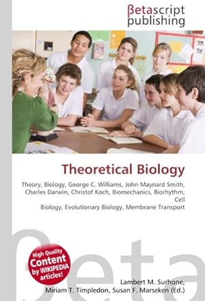 Immagine del venditore per Theoretical Biology : Theory, Biology, George C.Williams, John Maynard Smith, Charles Darwin, Christof Koch, Biomechanics, Biorhythm, Cell Biology, Evolutionary Biology, Membrane Transport venduto da AHA-BUCH GmbH