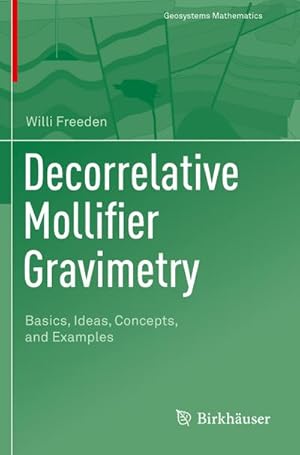 Bild des Verkufers fr Decorrelative Mollifier Gravimetry : Basics, Ideas, Concepts, and Examples zum Verkauf von AHA-BUCH GmbH