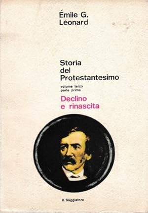 Bild des Verkufers fr Storia del Protestantesimo. Vol.III: Declino e rinascita. Parte prima: 1700-1900 Parte seconda: 1900-1950 (con un'appendice sul Concilio Vaticano II). zum Verkauf von FIRENZELIBRI SRL