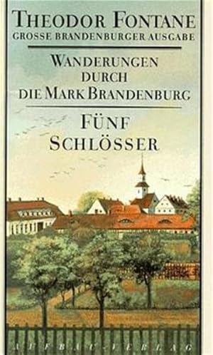 Bild des Verkufers fr Wanderungen durch die Mark Brandenburg, 8 Bde., Bd.5, Fnf Schlsser: Fnf Schlsser. Altes und Neues aus Mark Brandenburg (Fontane GBA - Wanderungen, Band 5) zum Verkauf von Modernes Antiquariat - bodo e.V.